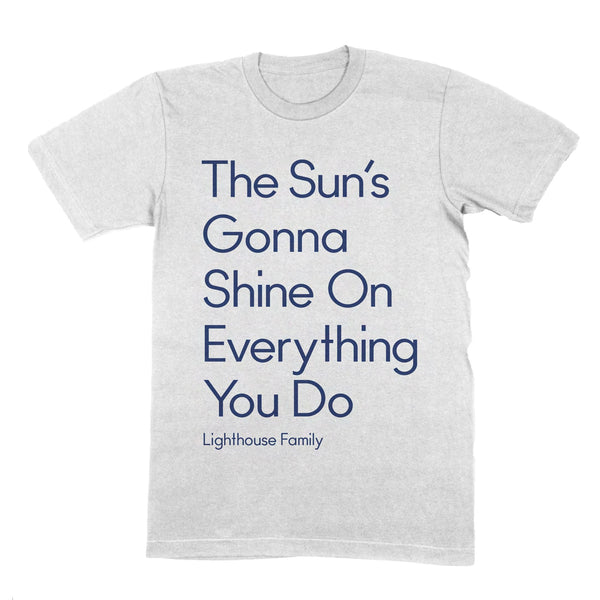 Sun’s Gonna Shine White T-Shirt